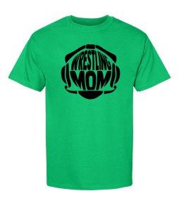 Wrestling Mom Preprinted Kelly Green T-shirts